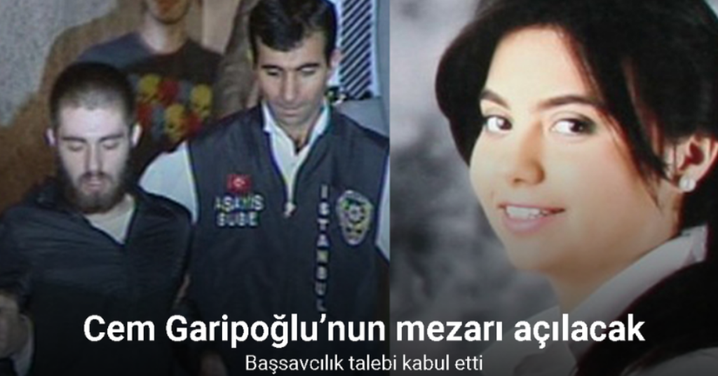 Cem Garipoğlu’nun mezarı açılacak