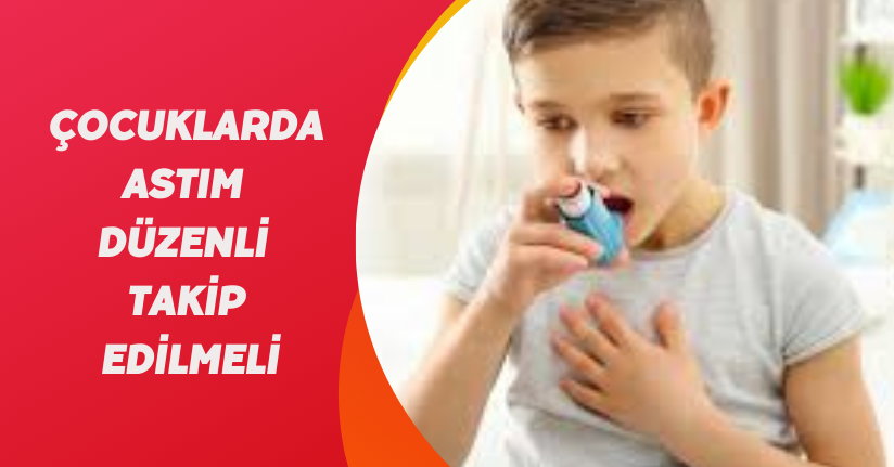 Çocuklarda astım düzenli takip edilmeli