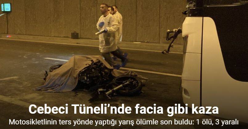 Sultangazi Cebeci Tüneli’nde 2 motosikletlinin ters yönde yaptığı yarış ölümle son buldu: 1 ölü, 3 yaralı