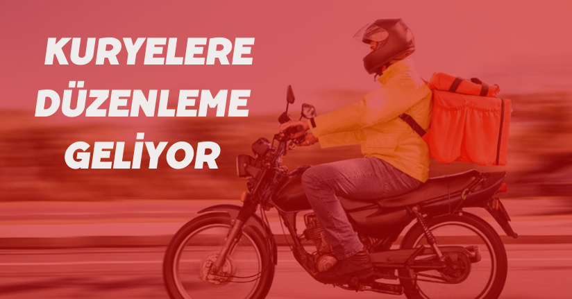 Kuryelere düzenleme geliyor