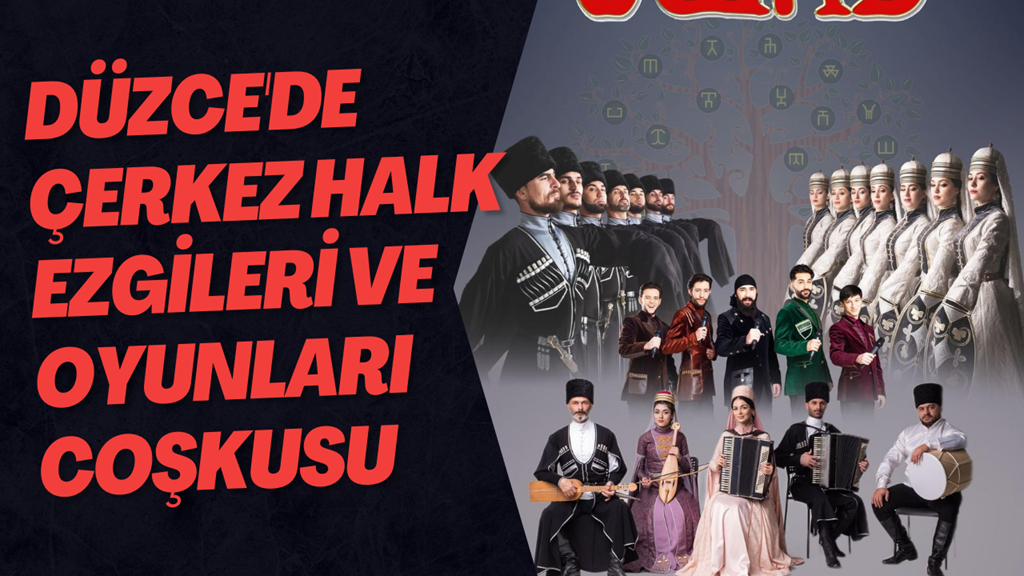 Düzce'de Çerkez Halk Ezgileri ve Oyunları Coşkusu