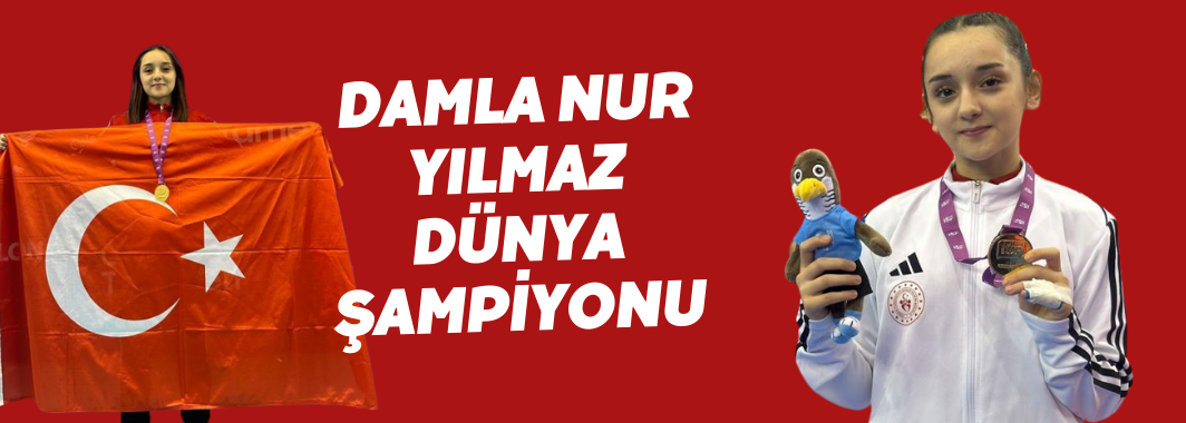 Damla Nur Yılmaz Dünya Şampiyonu