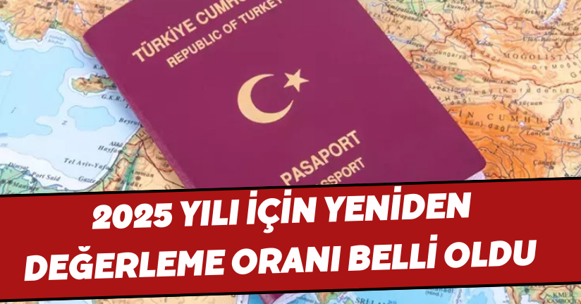 2025 yılı için yeniden değerleme oranı belli oldu