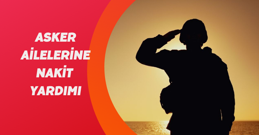 Asker ailelerine nakit yardımı