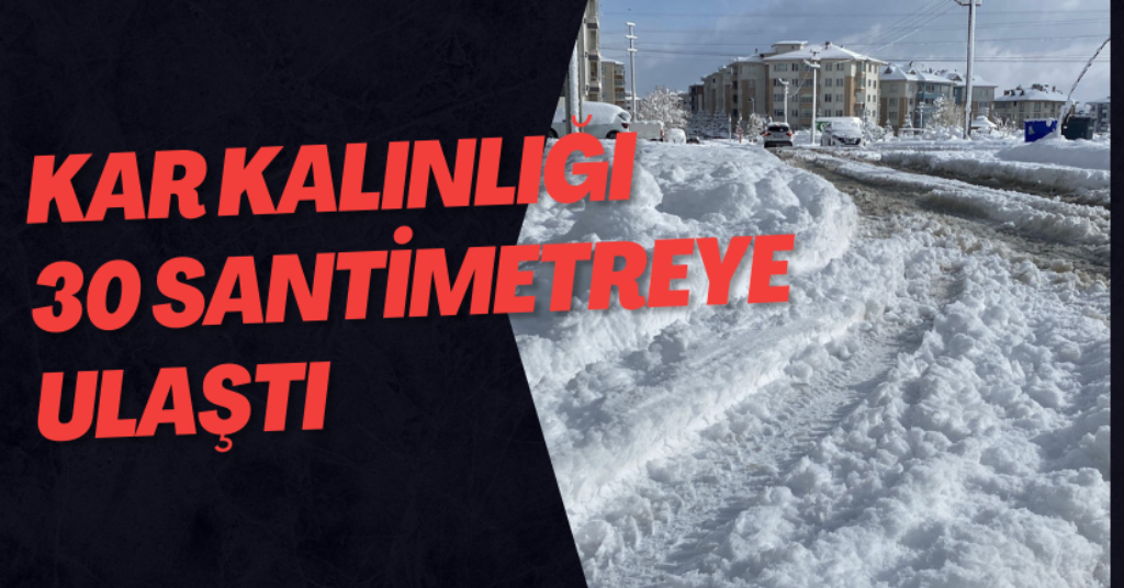 Kar Kalınlığı 30 Santimetreye Ulaştı