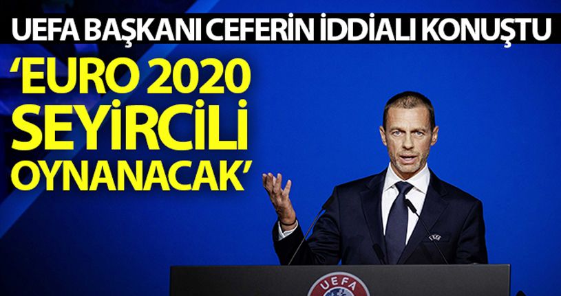 UEFA Başkanı Ceferin iddialı konuştu