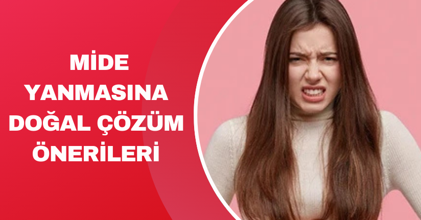 Mide yanmasına doğal çözüm önerileri