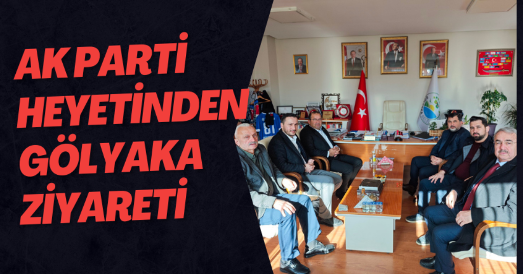 AK Parti Heyetinden Gölyaka Ziyareti