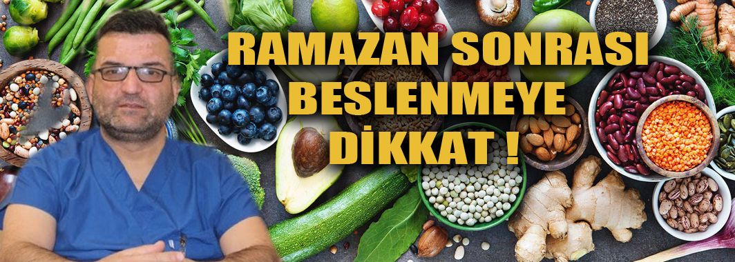 Ramazan Sonrası Beslenmeye Dikkat!