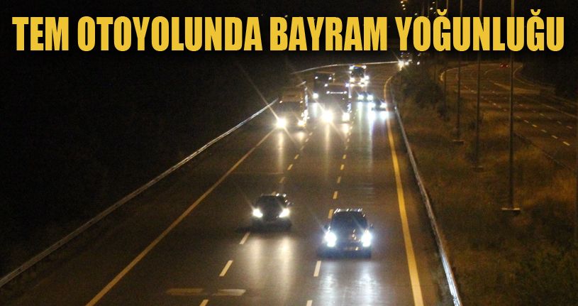 TEM otoyolunda yoğunluk sürüyor