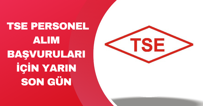 TSE personel alım başvuruları için yarın son gün