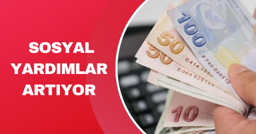 Sosyal yardımlar artıyor