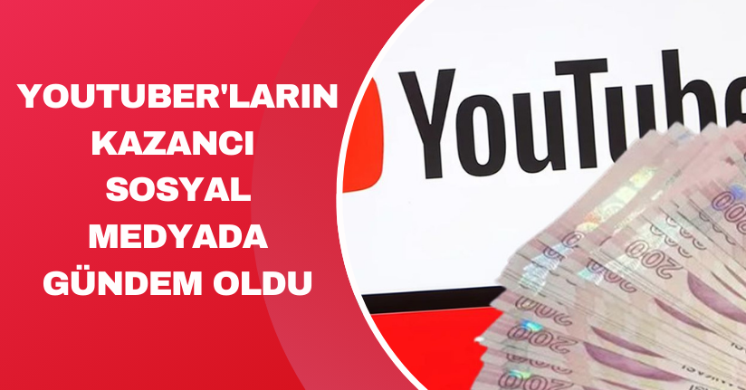 YouTuber'ların kazancı sosyal medyada gündem oldu