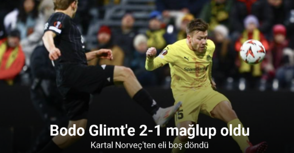 Bodo/Glimt: 2 - Beşiktaş: 1