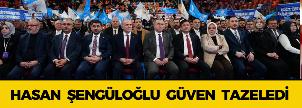 AK Parti'de Hasan Şengüloğlu Yeniden İl Başkanı Seçildi