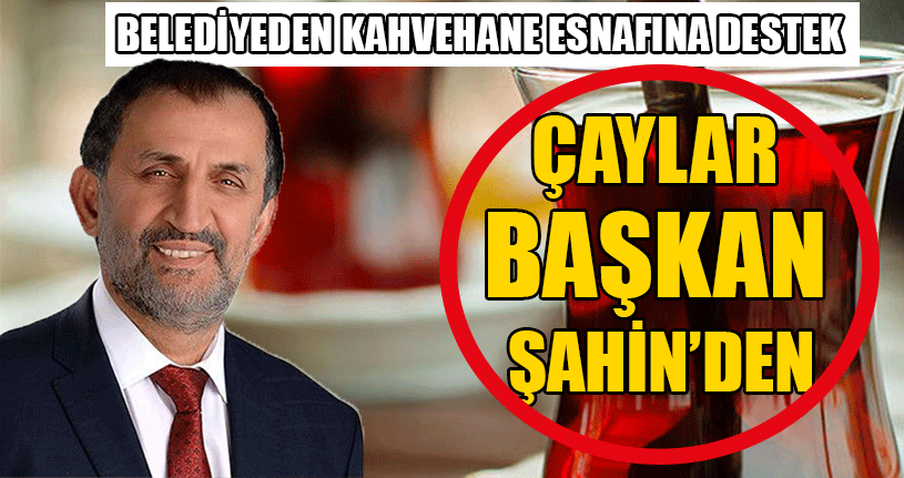 Belediyeden Kahvehane Esnafına Destek