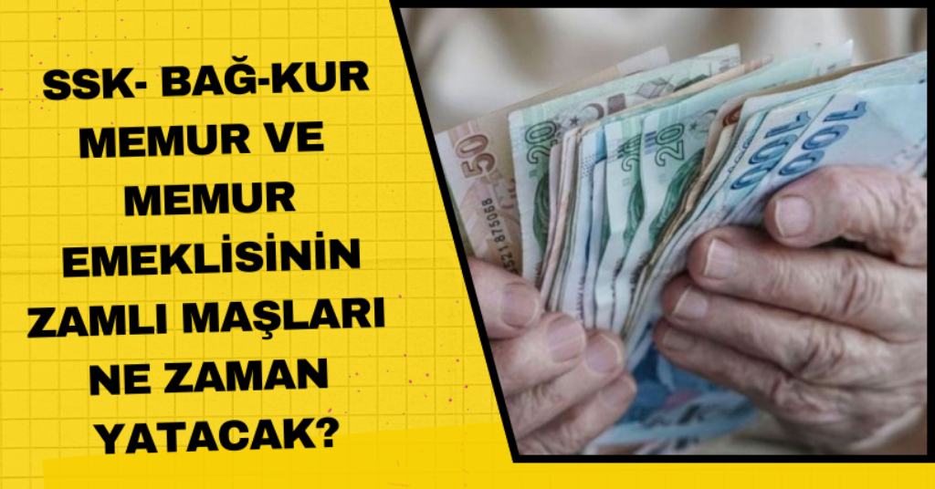 SSK, Bağ-Kur, memur ve memur emeklisinin zamlı maşları ne zaman yatacak?