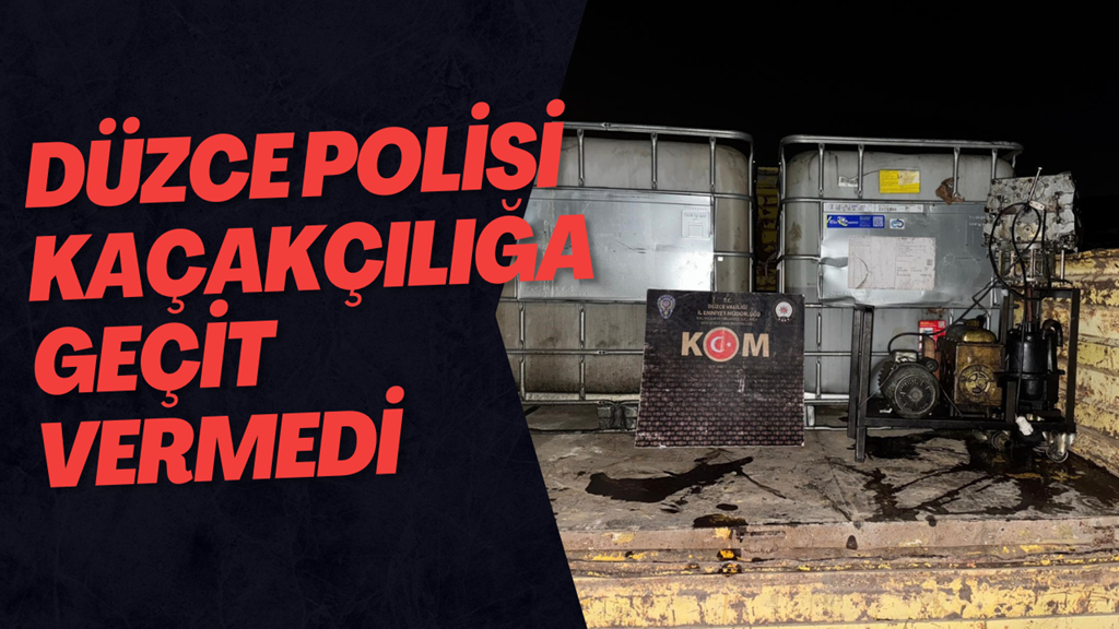 Düzce’de Bin 680 Litre Kaçak Akaryakıt Ele Geçirildi