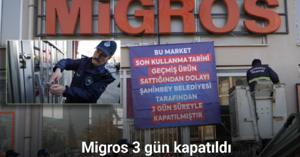 Tarihi geçmiş ürün satan ve fahiş fiyat uygulayan Migros market 3 gün kapatıldı