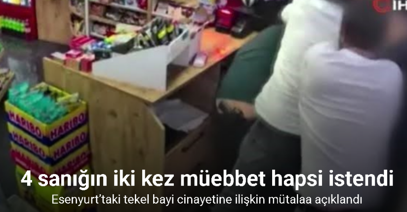 Esenyurt’taki tekel bayi cinayetine ilişkin mütalaa açıklandı