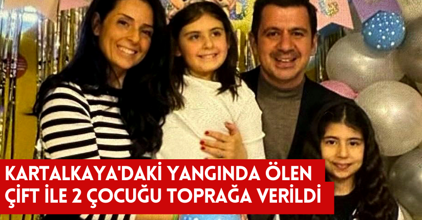 Kartalkaya'daki yangında ölen çift ile 2 çocuğu toprağa verildi