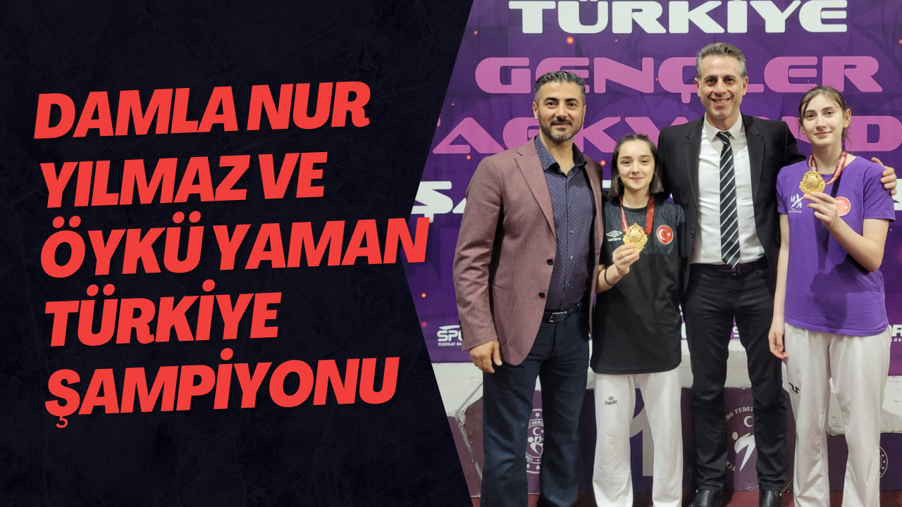 Damla Nur Yılmaz ve Öykü Yaman Türkiye Şampiyonu