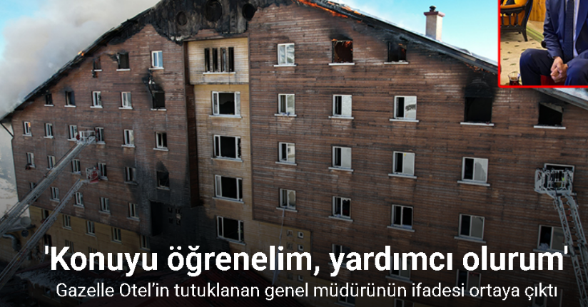 Gazelle Otel’in tutuklanan genel müdürünün ifadesi ortaya çıktı
