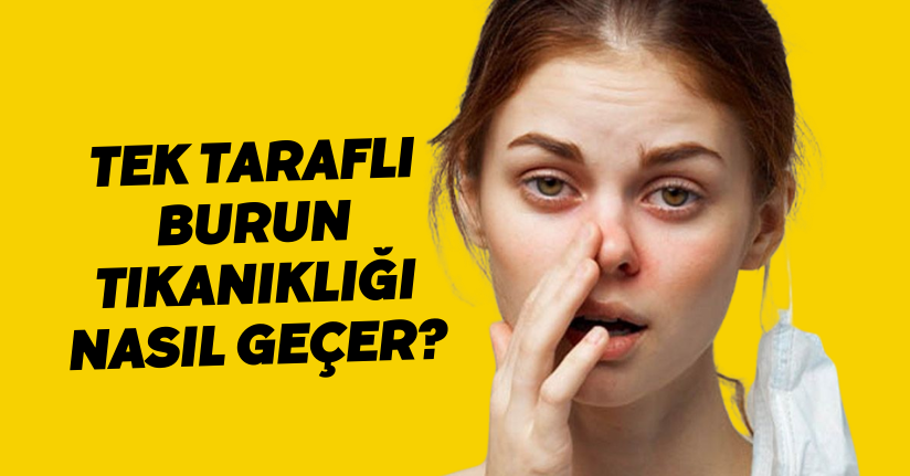 Tek taraflı burun tıkanıklığı nasıl geçer?