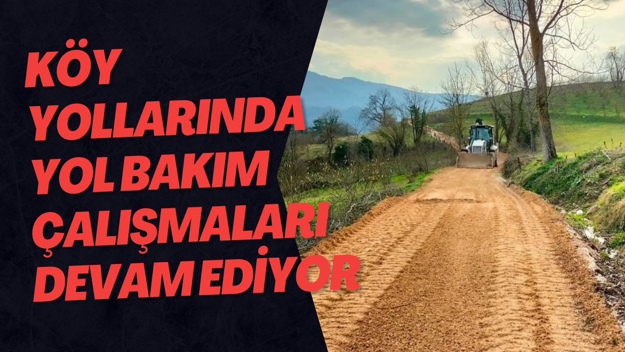 Köy Yollarında Yol Bakım Çalışmaları Devam Ediyor