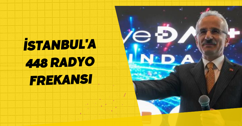 İstanbul'a 448 Radyo Frekansı