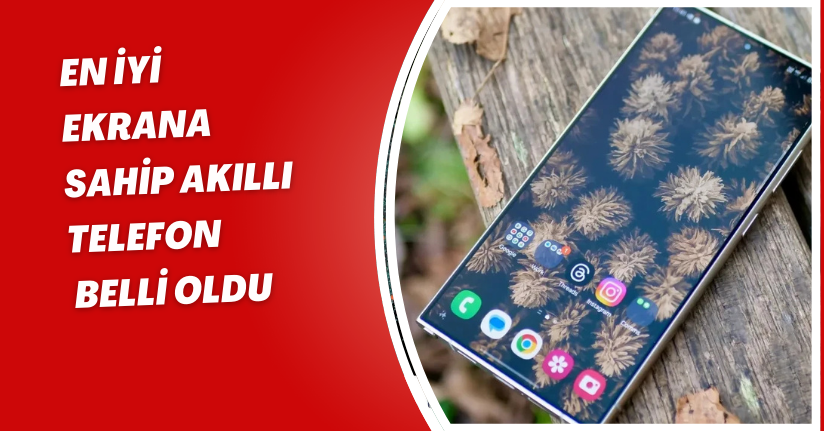 En iyi ekrana sahip akıllı telefon belli oldu