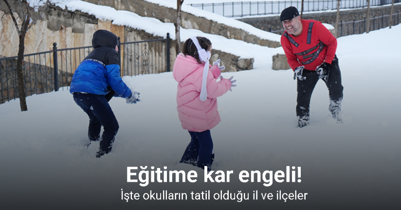 Eğitime kar engeli! İşte okulların tatil olduğu il ve ilçeler