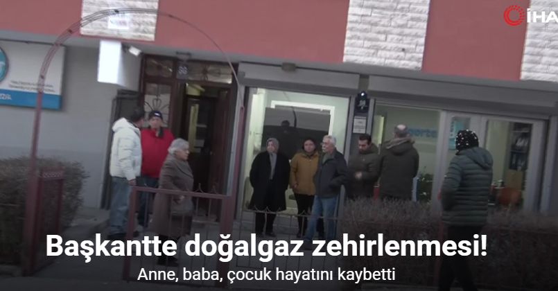 Başkantte doğalgaz zehirlenmesi: Anne, baba, çocuk hayatını kaybetti