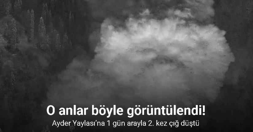 Ayder Yaylası’na 1 gün arayla 2. kez çığ düştü