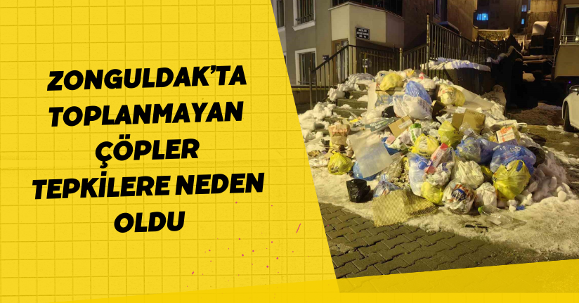 Zonguldak’ta toplanmayan çöpler tepkilere neden oldu