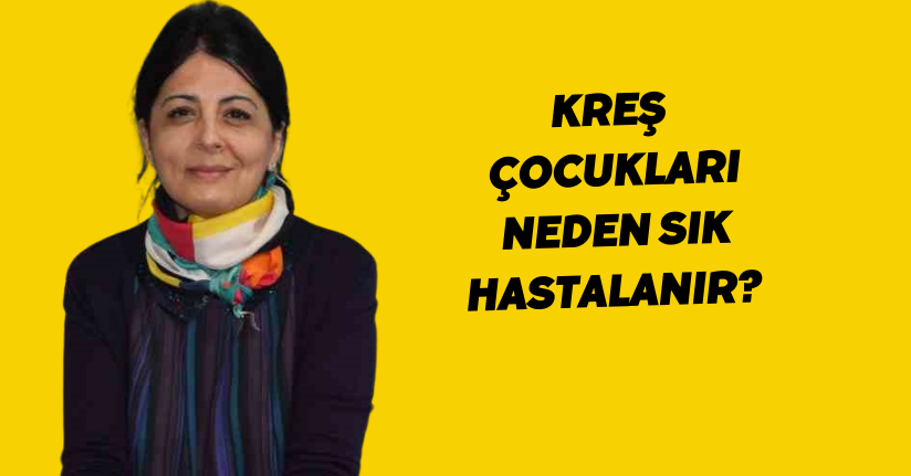 Kreş çocukları neden sık hastalanır?