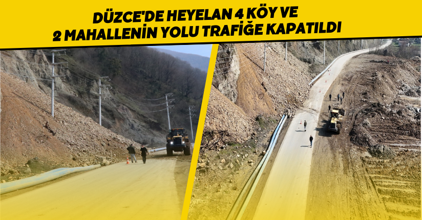 Düzce'de heyelan; 4 köy ve 2 mahallenin yolu trafiğe kapatıldı