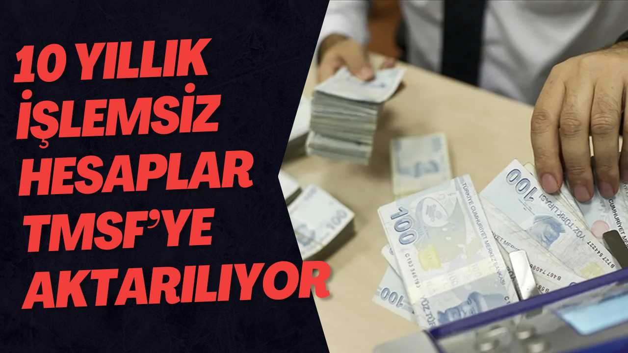 10 Yıl İşlem Görmeyen Hesaplar İçin Son Çağrı