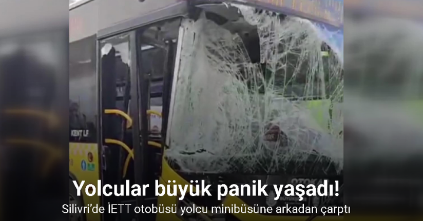 Silivri’de İETT otobüsü yolcu minibüsüne arkadan çarptı: 3 yaralı