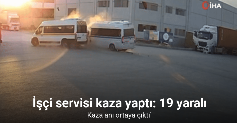 İşçi servisi kaza yaptı: 19 yaralı