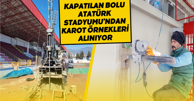 Kapatılan Bolu Atatürk Stadyumu’ndan karot örnekleri alınıyor