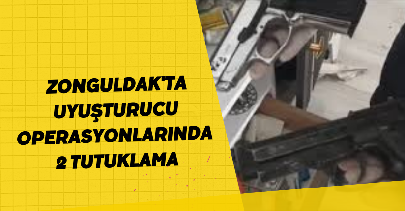 Zonguldak'ta uyuşturucu operasyonlarında 2 tutuklama