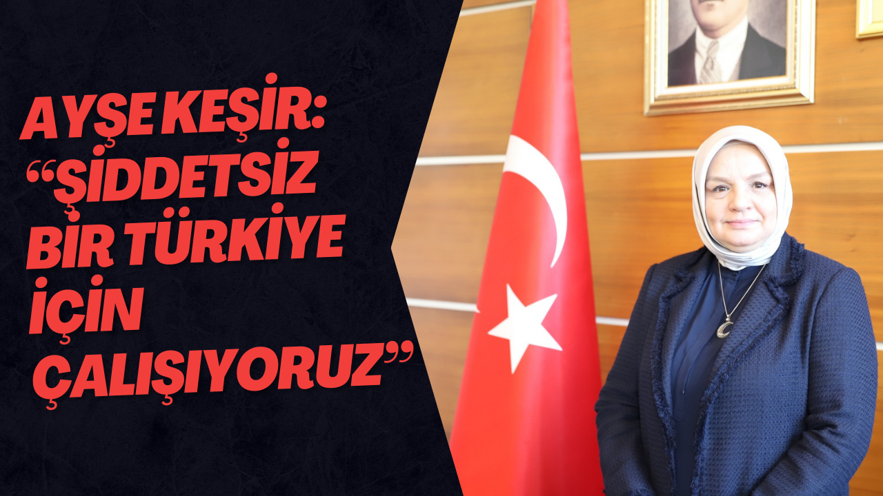 Ayşe Keşir: “Şiddetsiz Bir Türkiye İçin Çalışıyoruz”