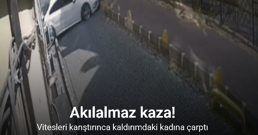 Fatih’te vitesleri karıştırınca kaldırımdaki kadına çarptı: O anlar kamerada