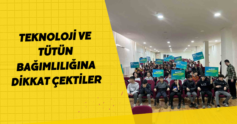 Teknoloji ve tütün bağımlılığına dikkat çektiler