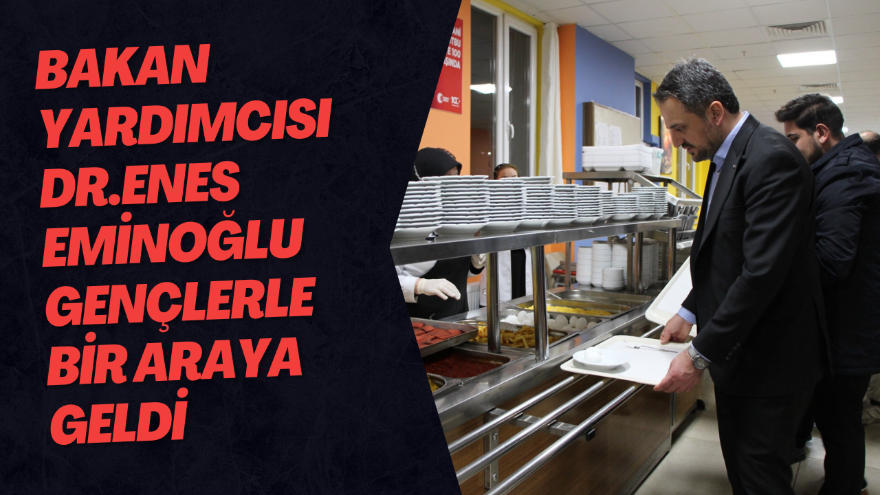 Bakan Yardımcısı Dr.Enes Eminoğlu Gençlerle Bir Araya Geldi