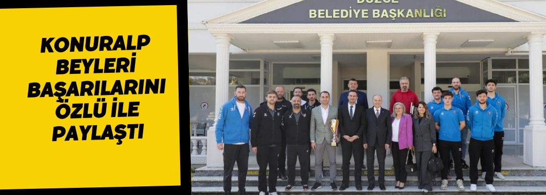 Konuralp Beyleri’nden Başkan Özlü’ye Ziyaret  