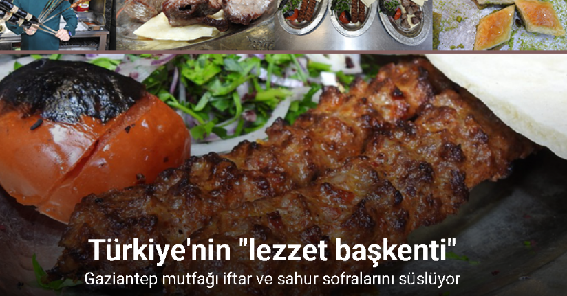 Gaziantep mutfağı iftar ve sahur sofralarını süslüyor