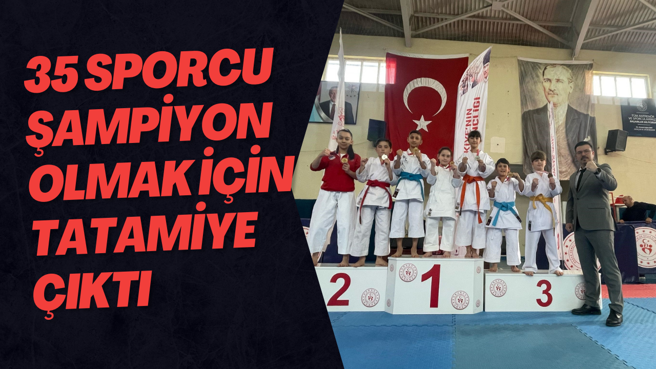 35 Sporcu Şampiyon Olmak İçin Tatamiye Çıktı