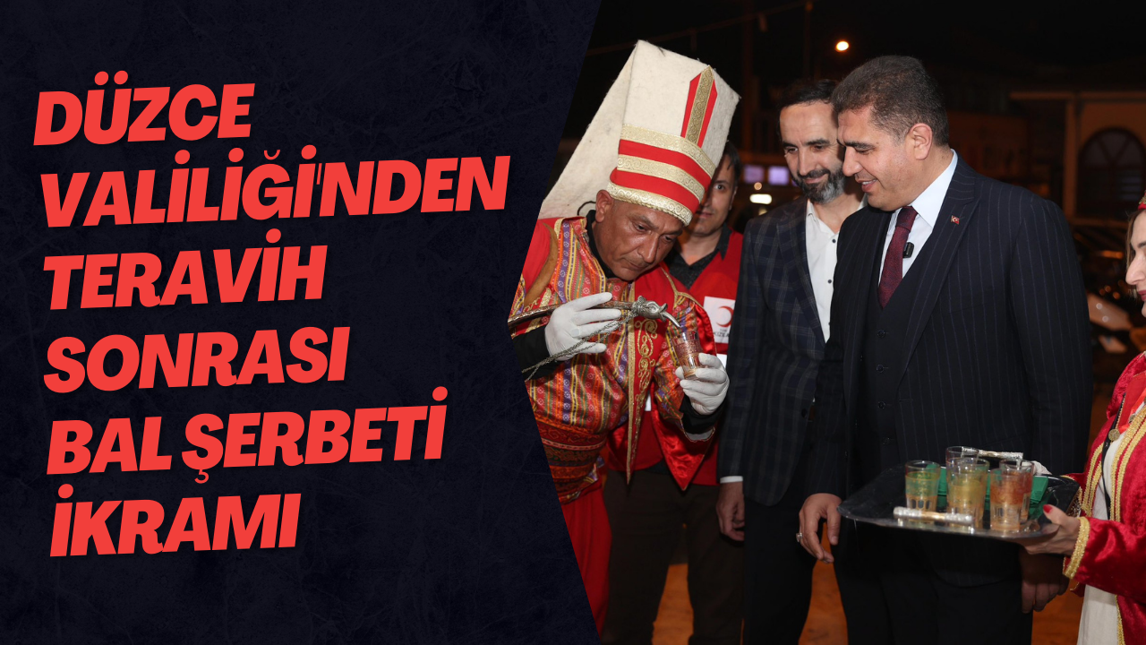 Düzce Valiliği'nden Teravih Sonrası Bal Şerbeti İkramı
